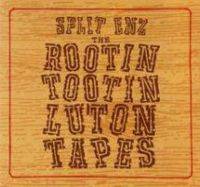 Split Enz : Rootin Tootin Luton Tapes